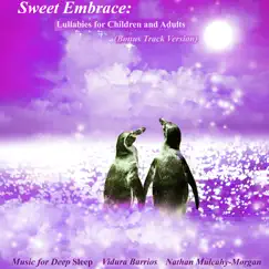 Sweet Embrace: Lullabies for Children and Adults (Bonus Track Version) by Music for Deep Sleep, Vidura Barrios & Nathan Mulcahy-Morgan album reviews, ratings, credits