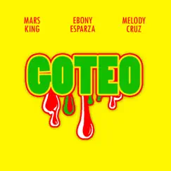 Goteo (feat. Ebony Esparza & Melody Cruz) - Single by Mars King album reviews, ratings, credits