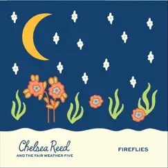 Fireflies - Single by Chelsea Reed and the Fair Weather Five album reviews, ratings, credits