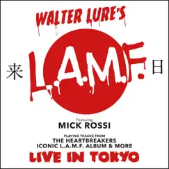 Walter Lure's LAMF Featuring Mick Rossi Playing Tracks From the Heartbreakers Iconic L.A.M.F. Album and More Live in Tokyo by Walter Lure album reviews, ratings, credits