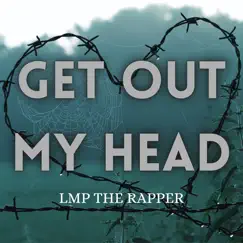 Get Out My Head - Single by LMP THE RAPPER album reviews, ratings, credits