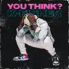 You Think? - Single album lyrics, reviews, download