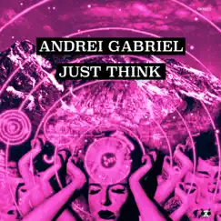 Just Think - Single by Andrei Gabriel album reviews, ratings, credits