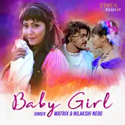 Baby Girl - Single by Matrix & Nilakshi Neog album reviews, ratings, credits