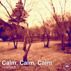 Calm, Calm, Calm by Vuefloor album reviews, ratings, credits