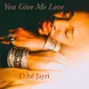 You Give Me Love - Single album lyrics, reviews, download