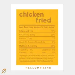 Chicken Fried - Single by Hello Mr. King album reviews, ratings, credits