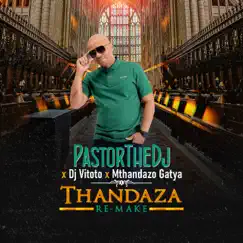 Thandaza (Remix) [feat. Dj Vitoto & Mthandazo Gatya] - Single by PastorTheDJ album reviews, ratings, credits