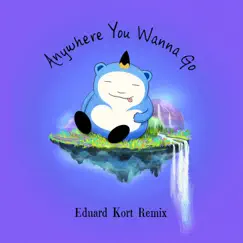 Anywhere You Wanna Go (Eduard Kort Remix) [feat. KARRA] - Single by Dreamz album reviews, ratings, credits
