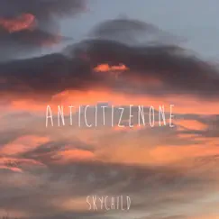 Skychild by AntiCitizenOne album reviews, ratings, credits