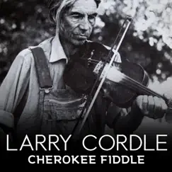 Cherokee Fiddle - Single by Larry Cordle album reviews, ratings, credits