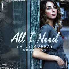 All I Need (feat. Frank Nitti) - Single by Emily Murray album reviews, ratings, credits