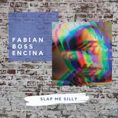 Slap Me Silly - Single by Fabian BOSS Encina album reviews, ratings, credits