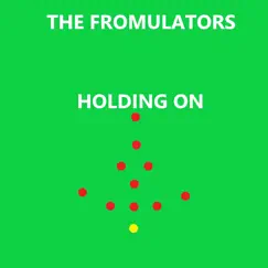 Holding On - Single by The Fromulators album reviews, ratings, credits