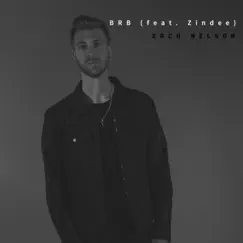BRB (feat. Zindee) - Single by Zach Nelson album reviews, ratings, credits