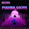 Plasma Glove - Single album lyrics, reviews, download