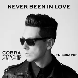 Download Never Been In Love (feat. Icona Pop) Cobra Starship MP3