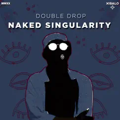 Naked Singularity - Single by Double Drop album reviews, ratings, credits