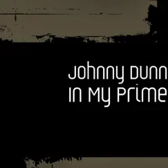 In My Prime - Single by Johnny Dunn album reviews, ratings, credits