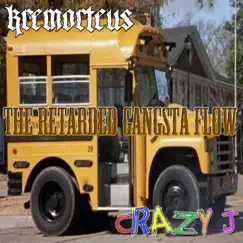 The Retarded Gangsta Flow (feat. Crazy J) - Single by Kremorteus album reviews, ratings, credits