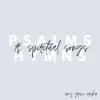 Psalms, Hymns & Spiritual Songs (Spontaneous Live, Unedited Worship) album lyrics, reviews, download