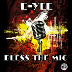 Bless the Mic - Single by E-Yee album reviews, ratings, credits