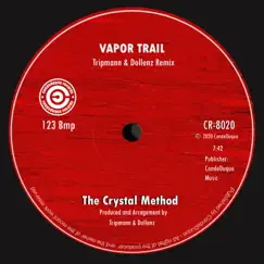 Vapor Trail (Tripmann & Dollenz Remix) - Single by The Crystal Method album reviews, ratings, credits