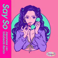 Say So (Japanese Version) [tofubeats Remix] - Single by Rainych album reviews, ratings, credits