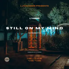 Still On My Mind - Single by LJ Visions album reviews, ratings, credits