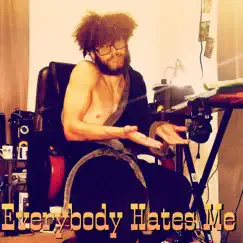 Everybody Hates Me Song Lyrics