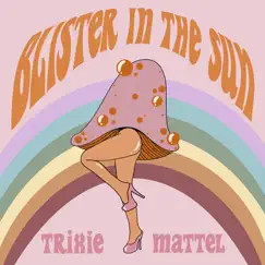 Blister In The Sun - Single by Trixie Mattel album reviews, ratings, credits