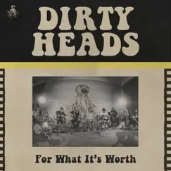 For What It’s Worth (Acoustic) - Single by Dirty Heads album reviews, ratings, credits