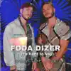 Foda Dizer (It's Hard to Say) [feat. J Nup] - Single album lyrics, reviews, download