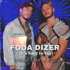 Foda Dizer (It's Hard to Say) [feat. J Nup] Song Lyrics