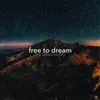 Free to Dream - EP album lyrics, reviews, download
