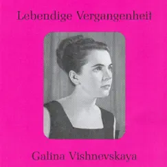 Lebendige Vergangenheit - Galina Vishnevskaya by Galina Vishnevskaya album reviews, ratings, credits