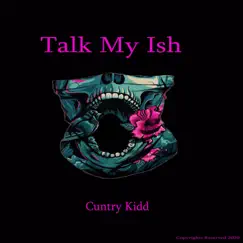 Talk My Ish - Single by Cuntry Kidd album reviews, ratings, credits