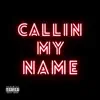 Callin' My Name - EP album lyrics, reviews, download