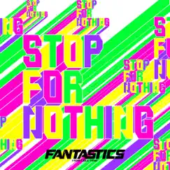 STOP FOR NOTHING - Single by FANTASTICS from EXILE TRIBE album reviews, ratings, credits