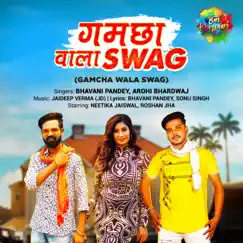 Gamcha Wala Swag - Single by Bhavani Pandey & Arohi Bhardwaj album reviews, ratings, credits