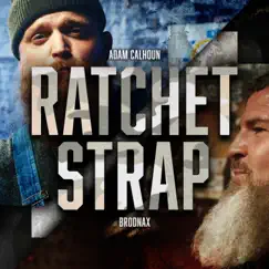 Ratchet Strap - Single by Adam Calhoun & Brodnax album reviews, ratings, credits