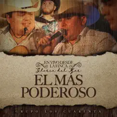El Más Poderoso (En Vivo Desde la Finca Gloria del Mar) - Single by Grupo Los Cuarenta album reviews, ratings, credits