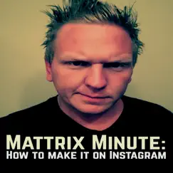 Mattrix Minute: How to Make It on Instagram (feat. AC Da' Perfecto) - Single by Matthew Rix album reviews, ratings, credits