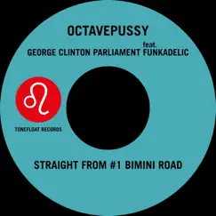 Straight from #1 Bimini Road (Dancin' Down) [feat. Funkadelic] - Single by Octavepussy, George Clinton & Parliament album reviews, ratings, credits