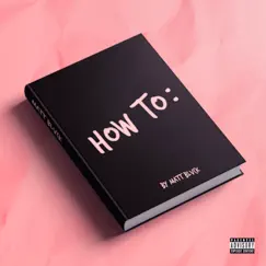 How To - Single by Matt Blvck album reviews, ratings, credits