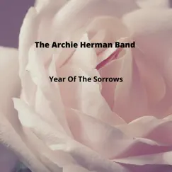 Year of the Sorrows - Single by The Archie Herman Band album reviews, ratings, credits