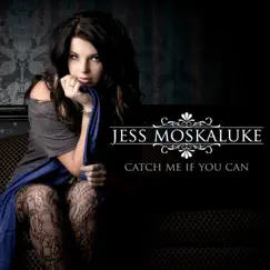 Catch Me If You Can by Jess Moskaluke album reviews, ratings, credits