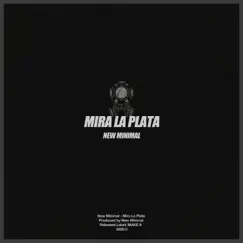 Mira La Plata - Single by New Minimal album reviews, ratings, credits