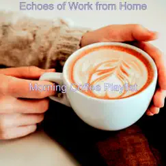 Echoes of Work from Home by Morning Coffee Playlist album reviews, ratings, credits