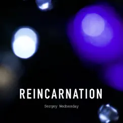 Reincarnation - Single by Sergey Wednesday album reviews, ratings, credits